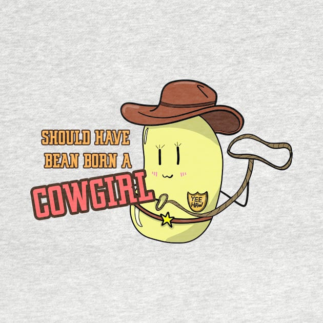 Should have bean born a cowgirl by Emotional Bean